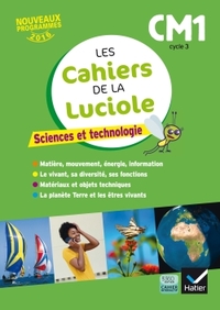 Les Cahiers de la Luciole CM1, Cahier de l'élève, Sciences et technologie