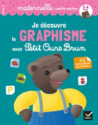 JE DECOUVRE LE GRAPHISME AVEC PETIT OURS BRUN - PETITE SECTION