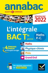 Annales du bac Annabac 2022 L'intégrale Tle Maths, Physique-Chimie, Philo, Grand Oral