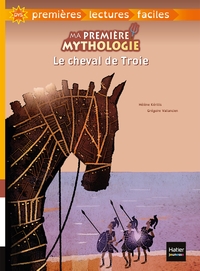 MA PREMIERE MYTHOLOGIE - T01 - MA PREMIERE MYTHOLOGIE - LE CHEVAL DE TROIE ADAPTE DES 6 ANS