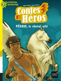 CONTES ET HEROS - T01 - CONTES ET HEROS - PEGASE LE CHEVAL AILE CP/CE1 6/7 ANS