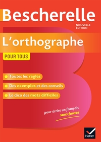 BESCHERELLE L'ORTHOGRAPHE POUR TOUS - LA REFERENCE EN ORTHOGRAPHE