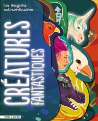 Les imagiers extraordinaires - Les créatures fantastiques