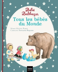 BEBE BALTHAZAR - TOUS LES BEBES DU MONDE - PEDAGOGIE MONTESSORI 0/3 ANS