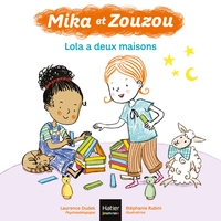 Mika et Zouzou - Lola a deux maisons 3/5 ans