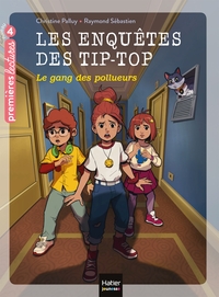 Les enquêtes des Tip Top - Le gang des pollueurs CE1/CE2 dès 7 ans