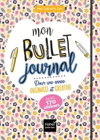 Mes carnets zen - Mon bullet journal pour une année organisée et créative