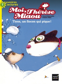 MOI, THERESE MIAOU - T07 - MOI, THERESE MIAOU - TIENS, UN FLOCON QUI PIQUE ! CP/CE1 6/7 ANS