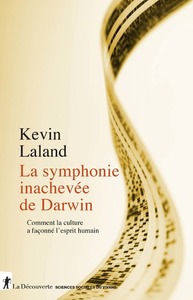 La symphonie inachevée de Darwin - Comment la culture a façonné l'esprit humain