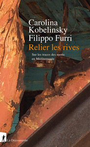 RELIER LES RIVES - SUR LES TRACES DES MORTS EN MEDITERRANEE