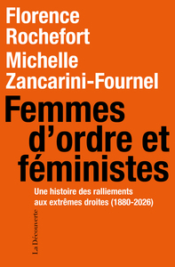 Femmes d'ordre et féministes - Une histoire des ralliements aux extrêmes droites (1880-2026)