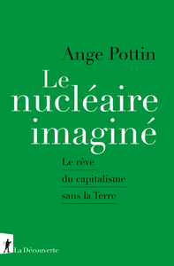 Le nucléaire imaginé - Le rêve du capitalisme sans la Terre