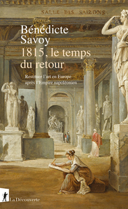 1815, le temps du retour - Restituer l'art en Europe après l'Empire napoléonien