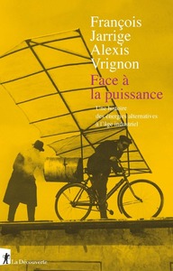 Face à la puissance - Une histoire des énergies alternatives à l'âge industriel