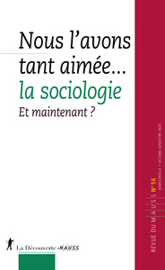 MAUSS 56 - Nous l'avons tant aimée la sociologie.Et maintenant ?