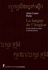 LA LANGUE DE L'ANGKAR - LECONS KHMERES ROUGES D'ANEANTISSEMENT