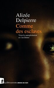 Comme des esclaves - Vivre la surexploitation et s'en libérer