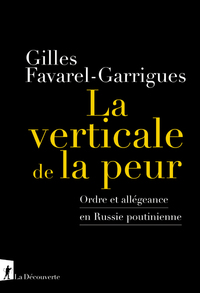 LA VERTICALE DE LA PEUR - ORDRE ET ALLEGEANCE EN RUSSIE POUTINIENNE