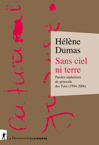 SANS CIEL NI TERRE - PAROLES ORPHELINES DU GENOCIDE DES TUTSI (1994-2006)