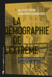 La démographie de l'extrême - Quand la fiction anticipe l'avenir des sociétés