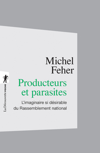 Producteurs et parasites - L'imaginaire si désirable du Rassemblement national