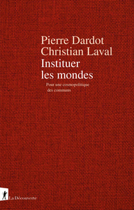 Instituer les mondes - Pour une cosmopolitique des communs