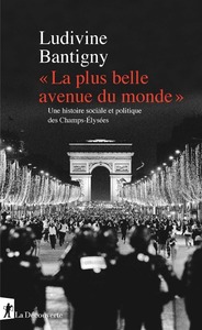 " La plus belle avenue du monde " - Une histoire sociale et politique des Champs-Elysées