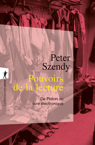 POUVOIRS DE LA LECTURE - DE PLATON AU LIVRE ELECTRONIQUE