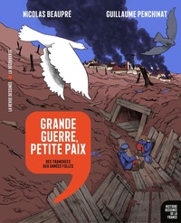 GRANDE GUERRE, PETITE PAIX - DES TRANCHEES AUX ANNEES FOLLES