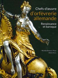 CHEFS D'OEUVRE D'ORFEVRERIE ALLEMANDE - RENAISSANCE ET BAROQUE