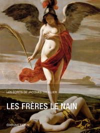 LES FRERES LE NAIN - LES ECRITS DE JACQUES THUILLIER