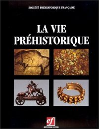 LA VIE PREHISTORIQUE