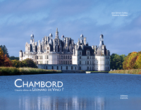 CHAMBORD - L'OEUVRE ULTIME DE LEONARD DE VINCI ?