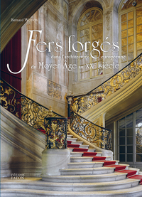 FERS FORGES DANS L'ARCHITECTURE EUROPEENNE - DU MOYEN AGE AU XXE SIECLE