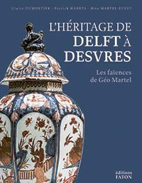 LHERITAGE DE DELFT A DESVRES - LES FAIENCES DE GEO MARTEL
