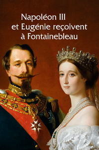 NAPOLEON III ET EUGENIE RECOIVENT A FONTAINEBLEAU