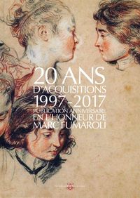 VINGT ANS D'ACQUISITIONS 1997-2017 - PUBLICATION ANNIVERSAIRE EN L'HONNEUR DE MARC FUMAROLI