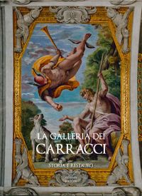 LA GALLERIA DEI CARRACCI - STORIA E RESTAURO