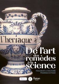DE LART DES REMEDES A LA SCIENCE FRAGMENTS DHISTOIRE PHARMACEUTIQUE