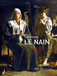 LES FRERES LE NAIN - BIOGRAPHIE, ETUDE ET CATALOGUE RAISONNE