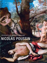 NICOLAS POUSSIN - LES ECRITS DE JACQUES THUILLIER VOL 3