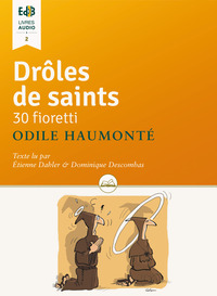 DROLES DE SAINTS  LIVRE AUDIO - 30 FIORETTI (CD MP3)