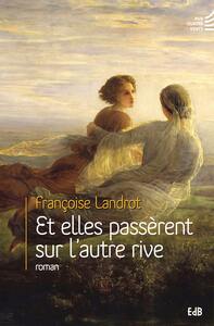 ET ELLES PASSERENT SUR LAUTRE RIVE - ROMAN