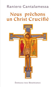 Nous prêchons un Christ crucifié (2nde édition)