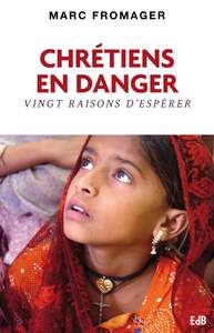 CHRETIENS EN DANGER - VINGT RAISONS D'ESPERER