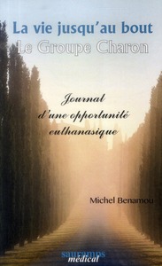 LA VIE JUSQU'AU BOUT - JOURNAL D'UNE OPPORTUNITE EUTHANASIQUE