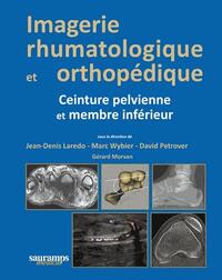 IMAGERIE RHUMATOLOGIQUE ET ORTHOPEDIQUE TOME 3- CEINTURE PELVIENNE ET M.INFERIEU