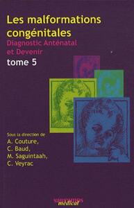 LES MALFORMATIONS CONGENITALES TOME 5