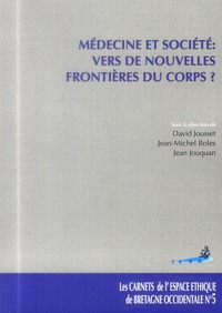 MEDECINE ET SOCIETE : VERS DE NOUVELLES FRONTIERES DU CORPS ?  LES CARNETS DE L'