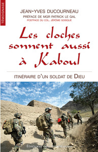 LES CLOCHES SONNENT AUSSI A KABOUL - ITINERAIRE D'UN SOLDAT DE DIEU PREFACE DE MGR PATRICK LE GAL